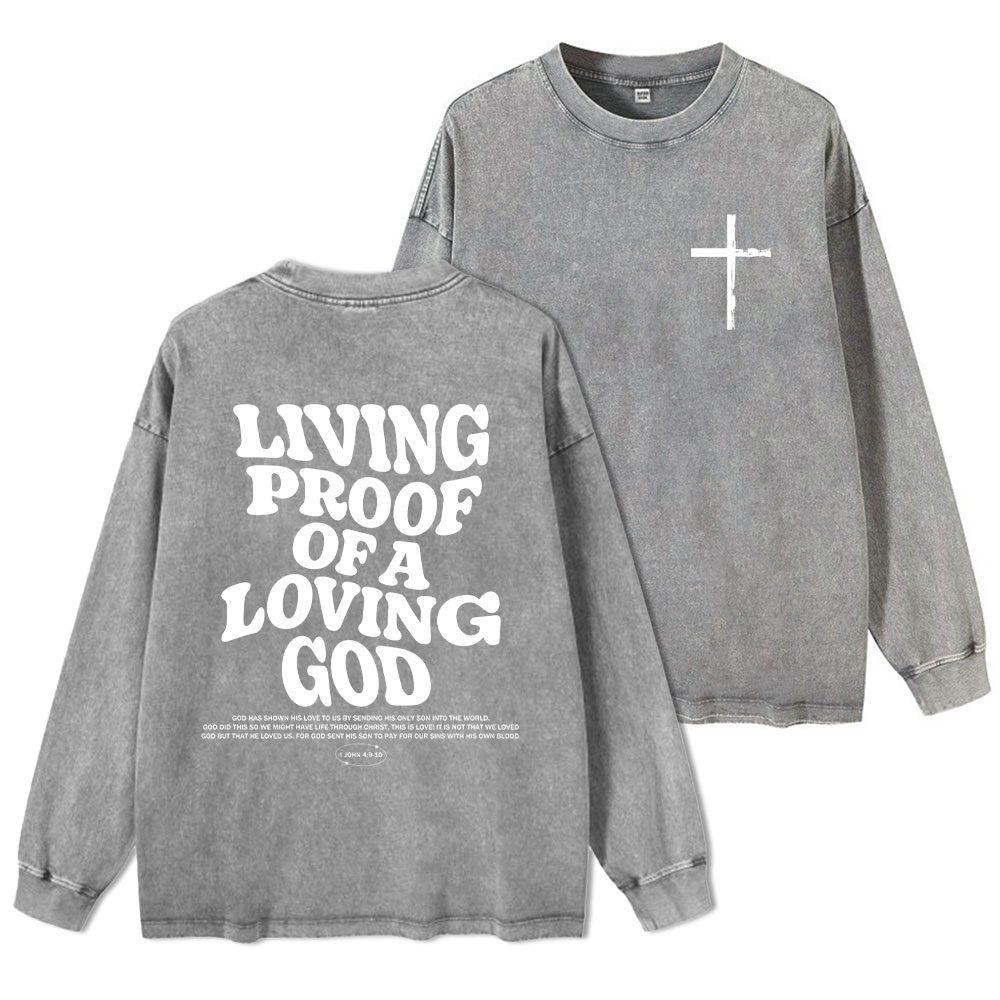 Living Proof Of A Loving God Christian Washed Long Sleeve T-Shirt