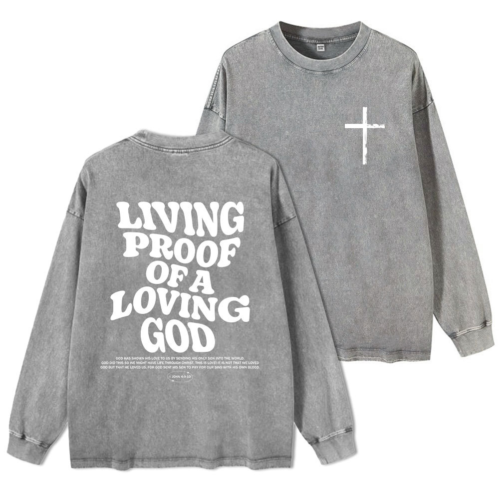 Living Proof Of A Loving God Christian Washed Long Sleeve T-Shirt