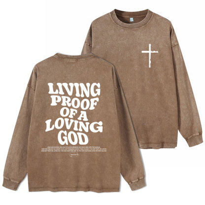 Living Proof Of A Loving God Christian Washed Long Sleeve T-Shirt
