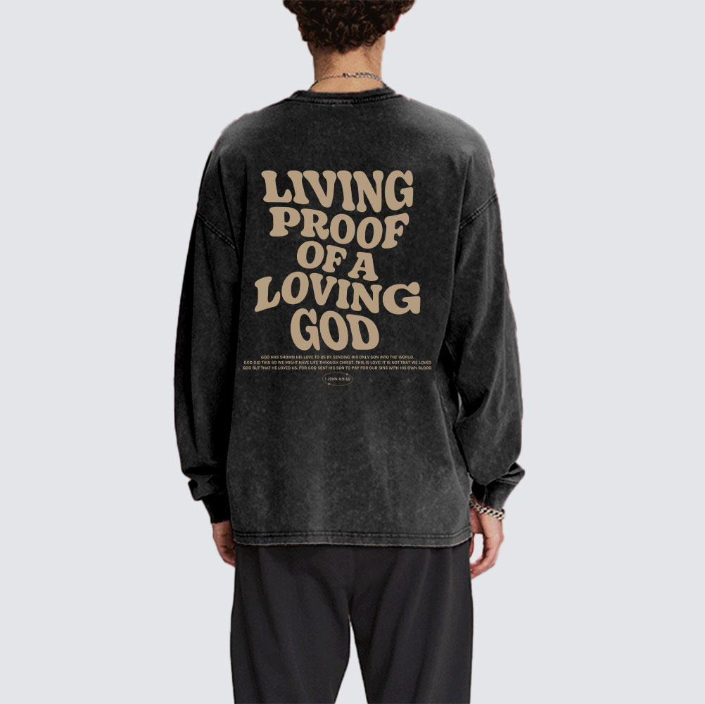 Living Proof Of A Loving God Christian Washed Long Sleeve T-Shirt