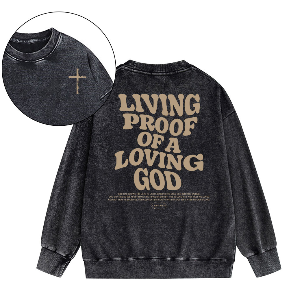 Living Proof Of A Loving God Christian Washed Sweatshirt