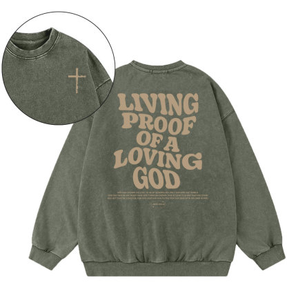 Living Proof Of A Loving God Christian Washed Sweatshirt