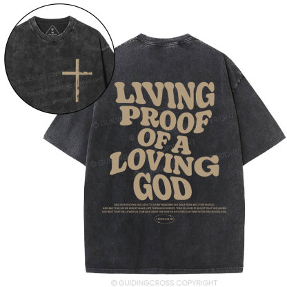 Living Proof Of A Loving God Christian Washed T-Shirt