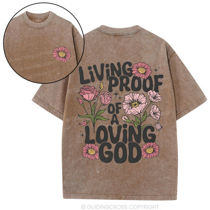 Living Proof Of A Loving God Christian Washed T-Shirt