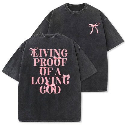 Living Proof Of A Loving God Christian Washed T-shirt