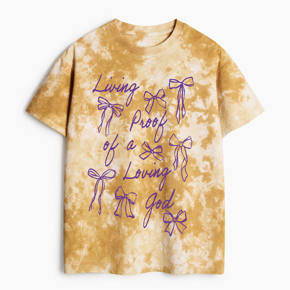 Living Proof Of A Loving God Chrsitian Heavy Cotton Tie Dye T-Shirt