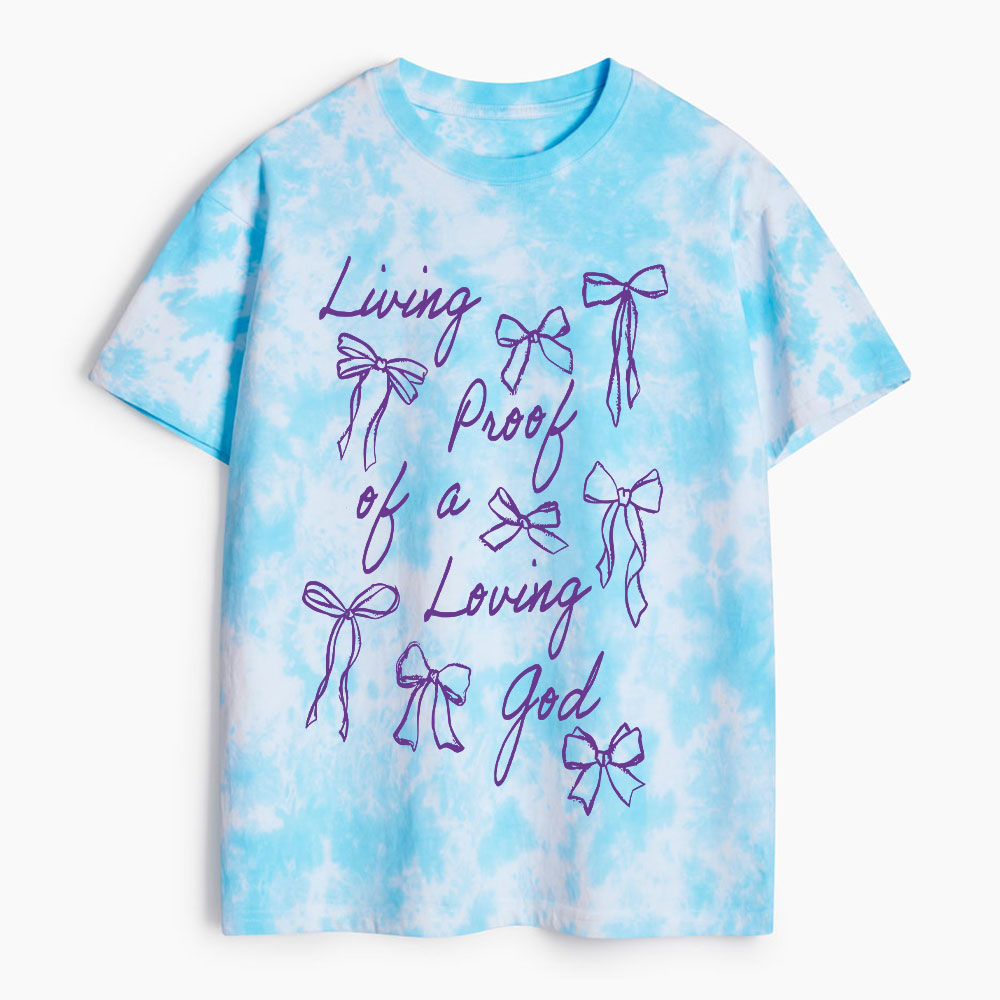 Living Proof Of A Loving God Chrsitian Heavy Cotton Tie Dye T-Shirt