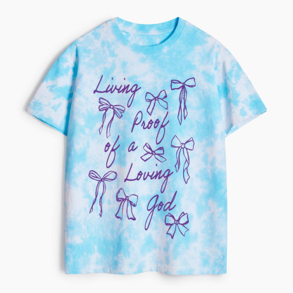 Living Proof Of A Loving God Chrsitian Heavy Cotton Tie Dye T-Shirt