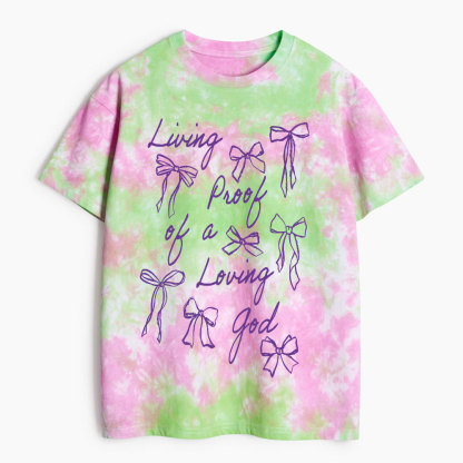 Living Proof Of A Loving God Chrsitian Heavy Cotton Tie Dye T-Shirt