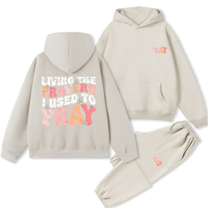 Living The Prayers I Used To Pray Christian Fleece Hoodie Set