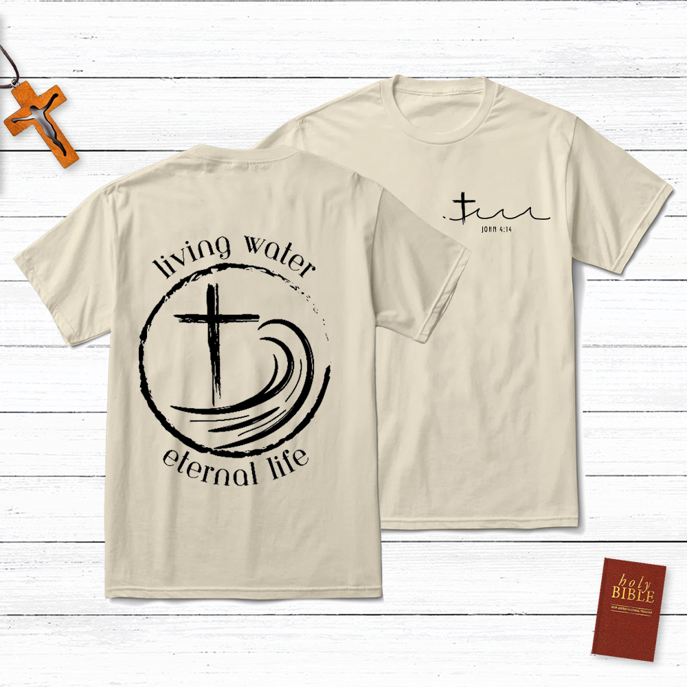 Living Water Eternal Life Christian John 4:14 T-Shirt