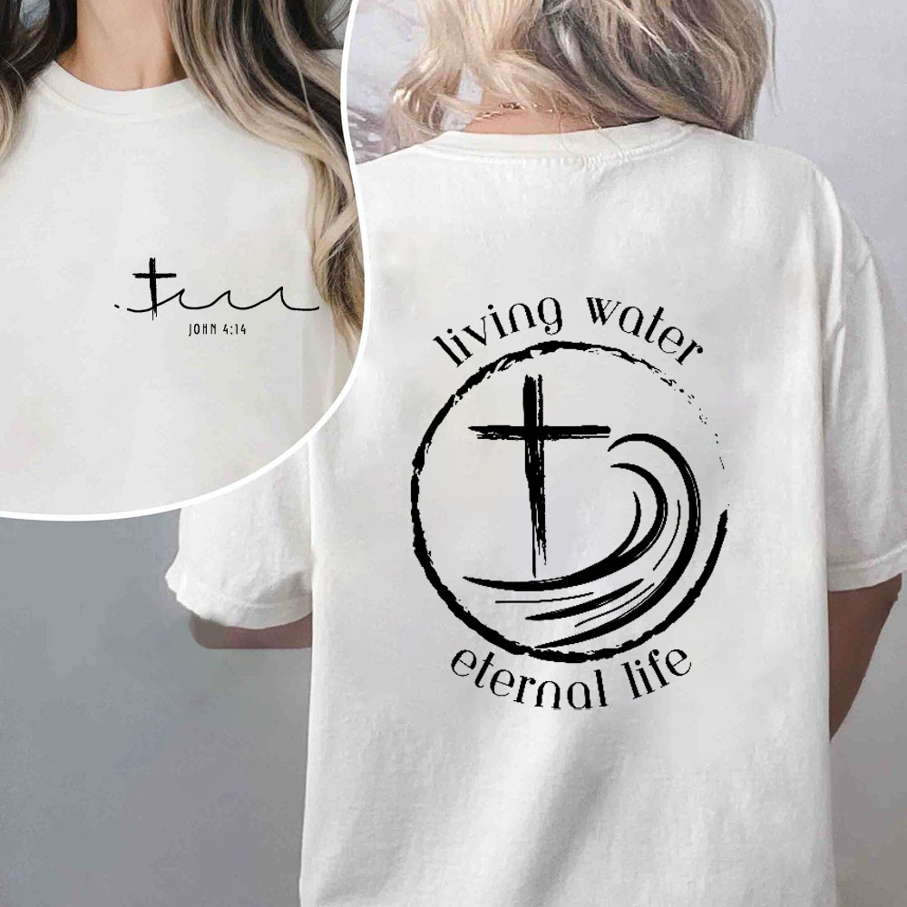 Living Water Eternal Life Christian John 4:14 T-Shirt
