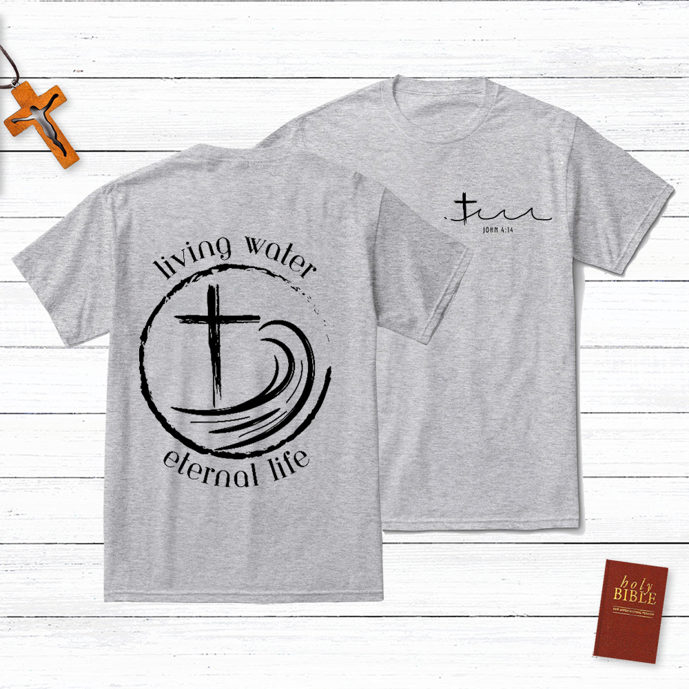 Living Water Eternal Life Christian John 4:14 T-Shirt