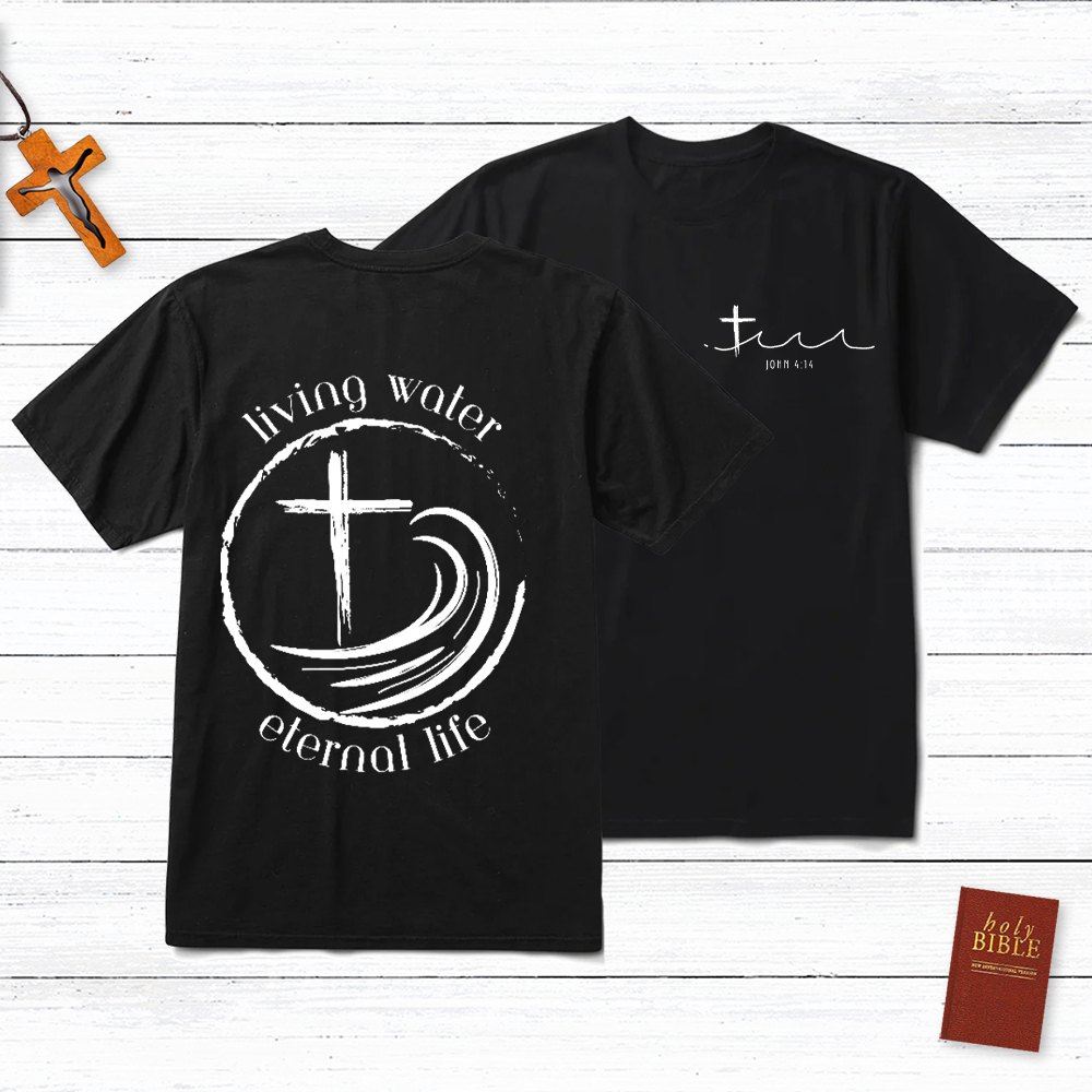 Living Water Eternal Life Christian John 4:14 T-Shirt