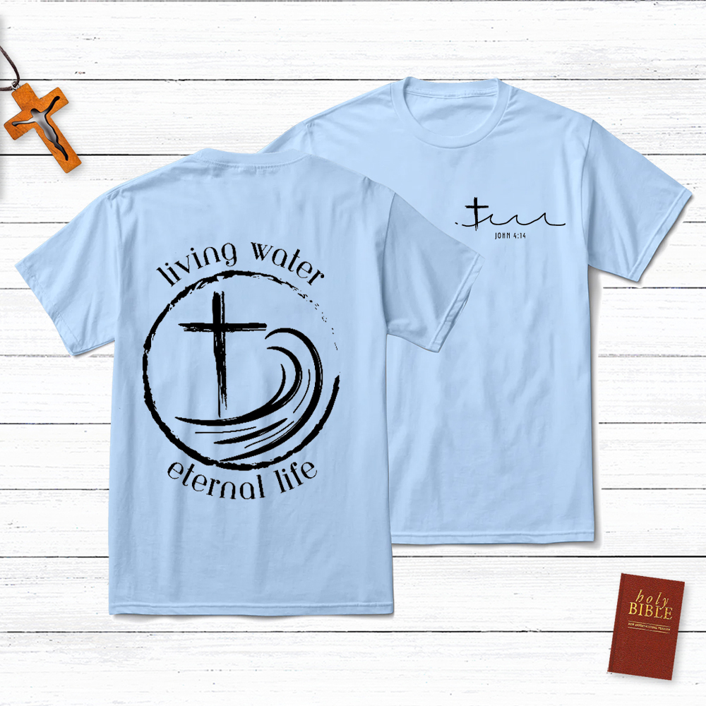 Living Water Eternal Life Christian John 4:14 T-Shirt