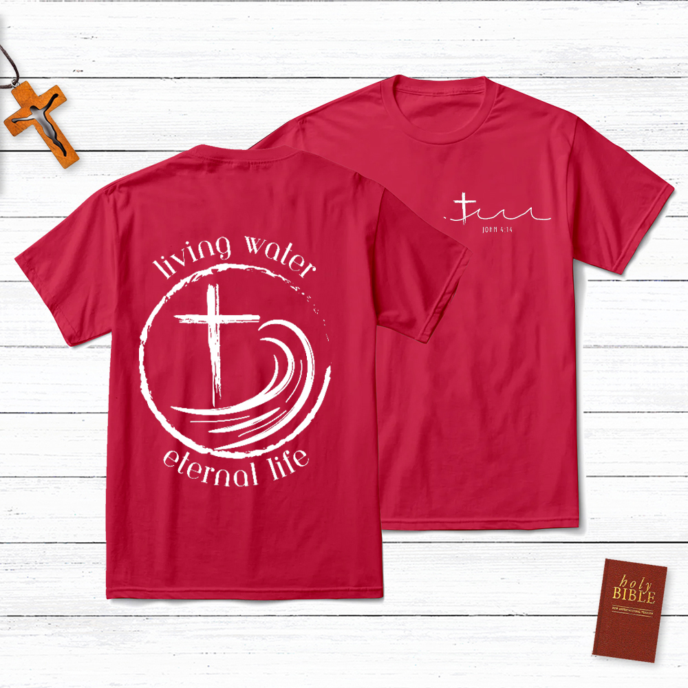 Living Water Eternal Life Christian John 4:14 T-Shirt