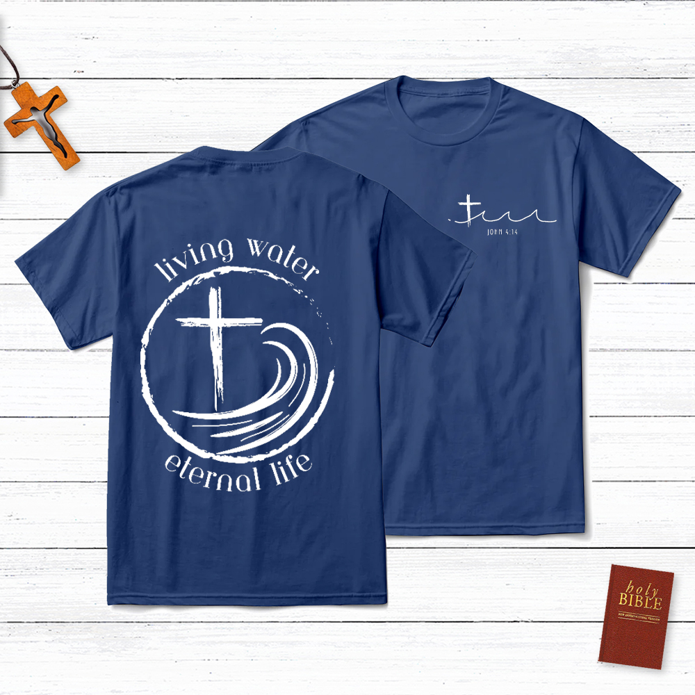 Living Water Eternal Life Christian John 4:14 T-Shirt