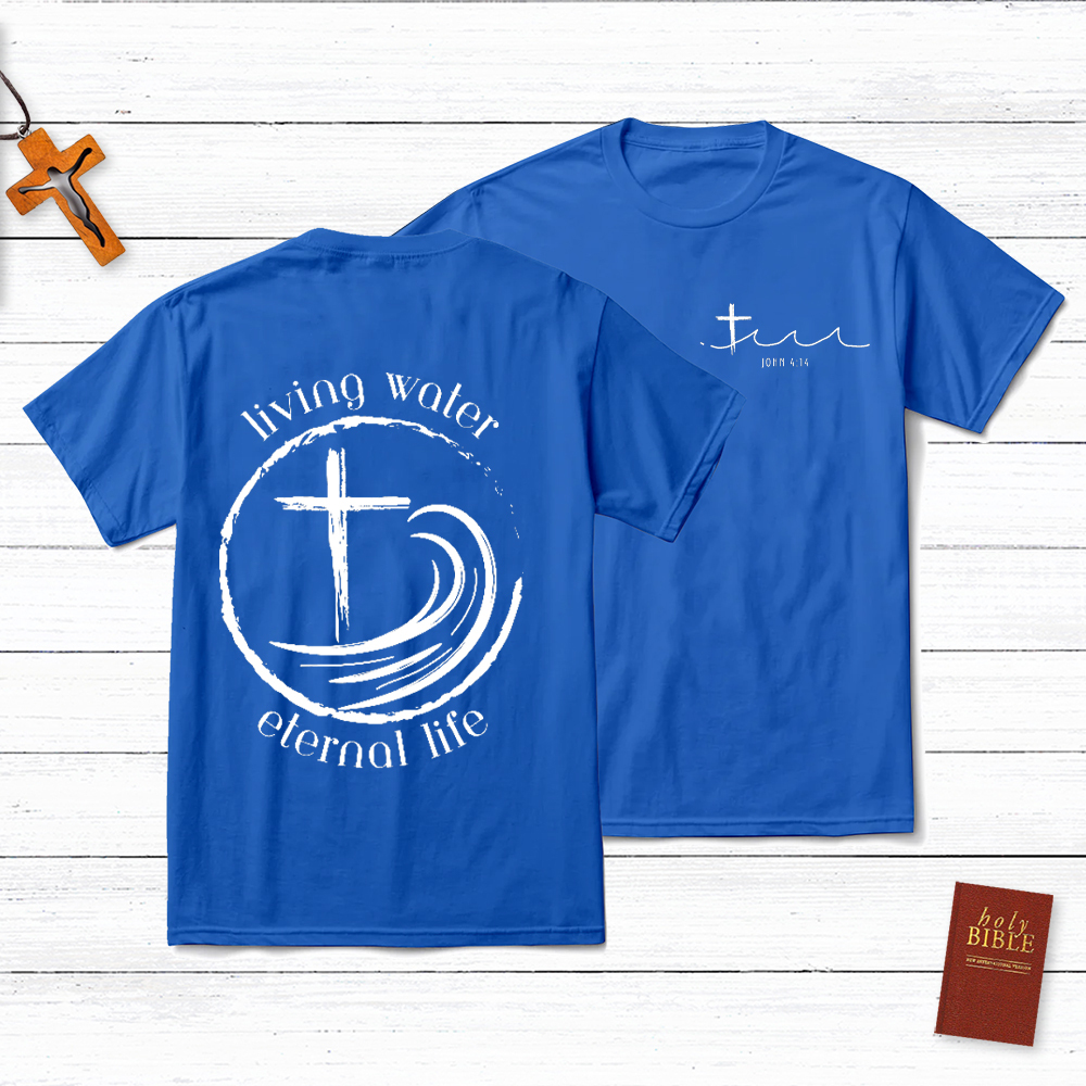 Living Water Eternal Life Christian John 4:14 T-Shirt