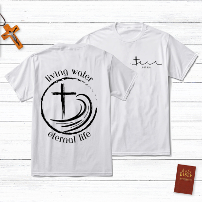 Living Water Eternal Life Christian John 4:14 T-Shirt