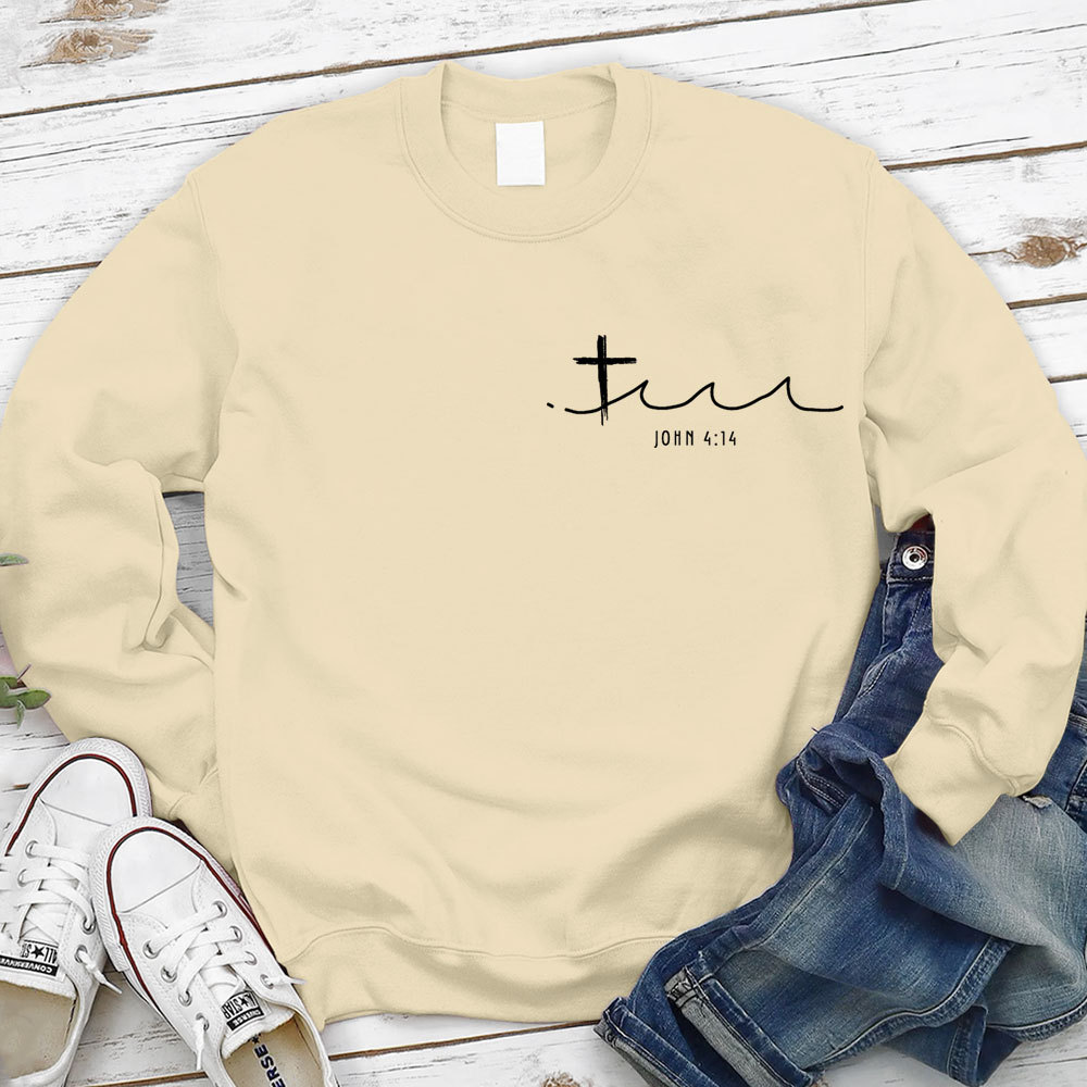 Living Water Eternal Life Christian Sweatshirt