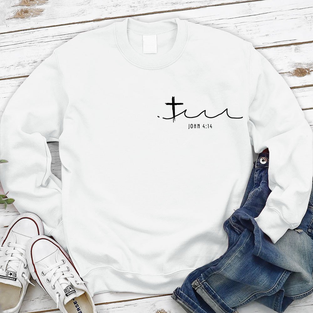 Living Water Eternal Life Christian Sweatshirt