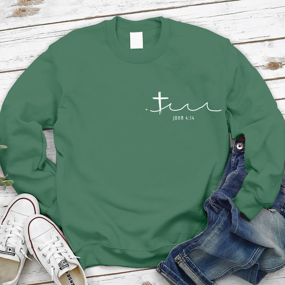 Living Water Eternal Life Christian Sweatshirt
