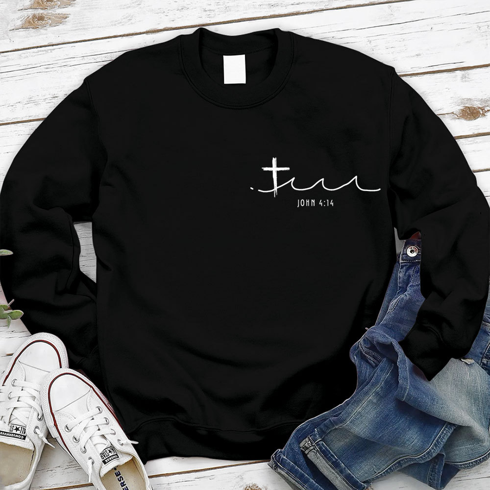 Living Water Eternal Life Christian Sweatshirt