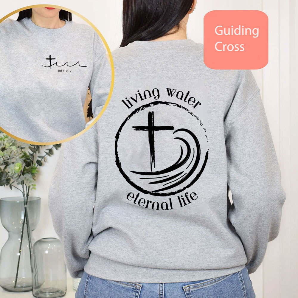 Living Water Eternal Life Christian Sweatshirt