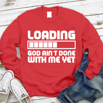 Loading God Ain't Done With Me Yet Christian Sweatshirt