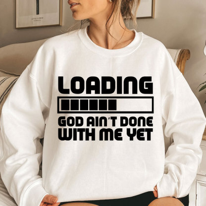 Loading God Ain't Done With Me Yet Christian Sweatshirt