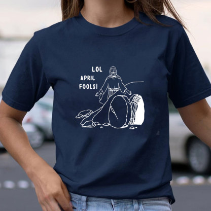 Lol April Fools Christian T-Shirt