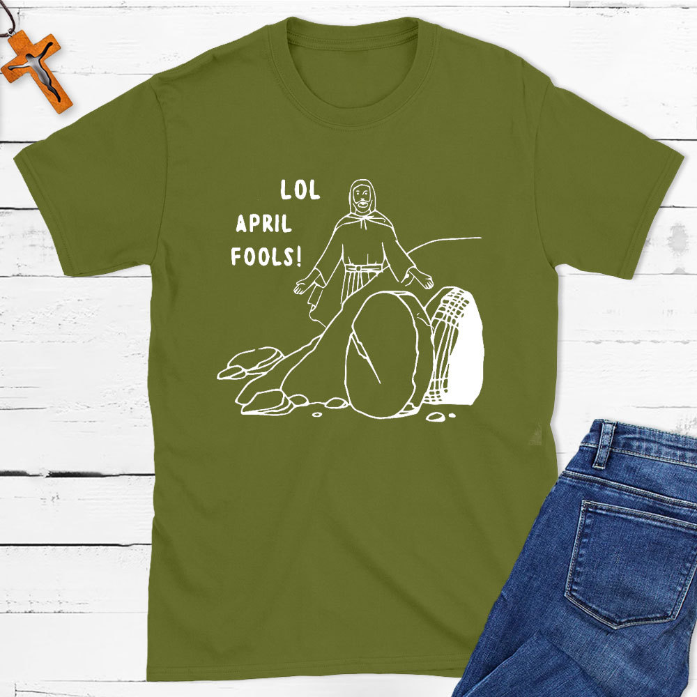 Lol April Fools Christian T-Shirt