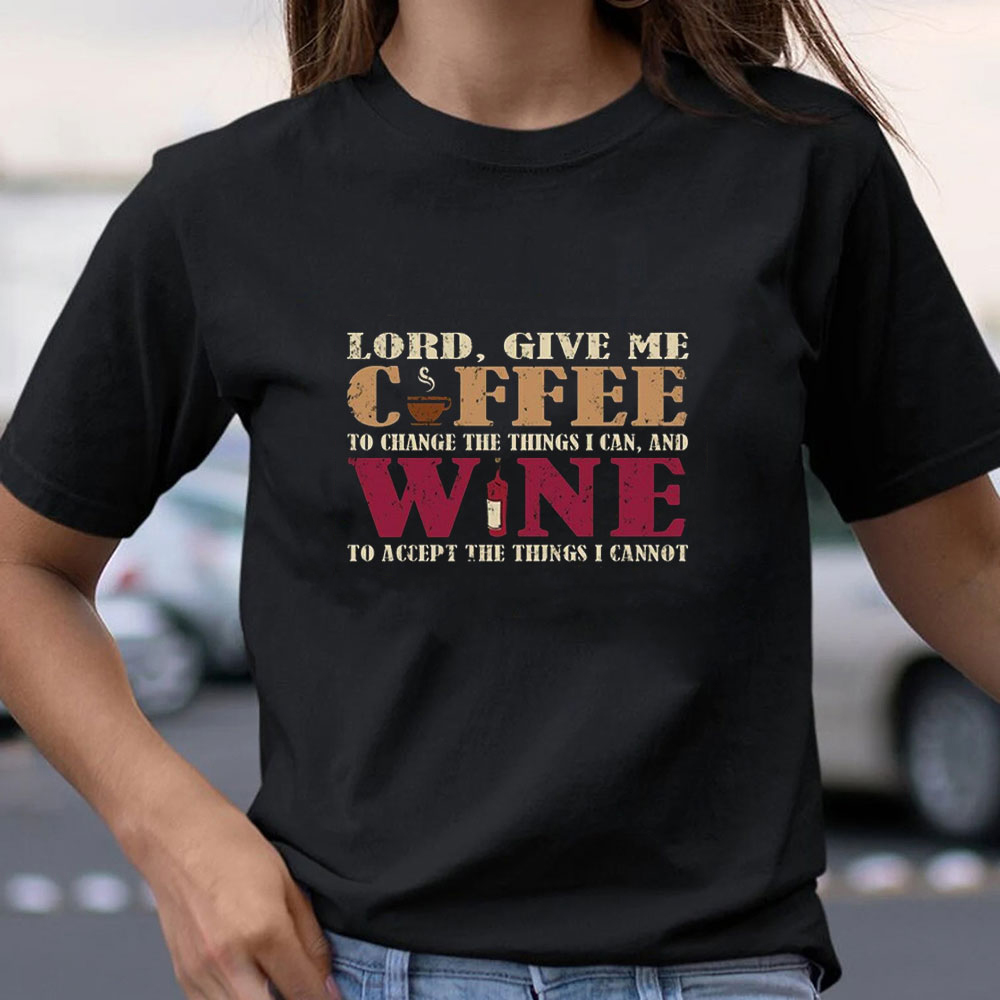 Lord,Give Me Coffee To Change The Things Christian T-Shirt