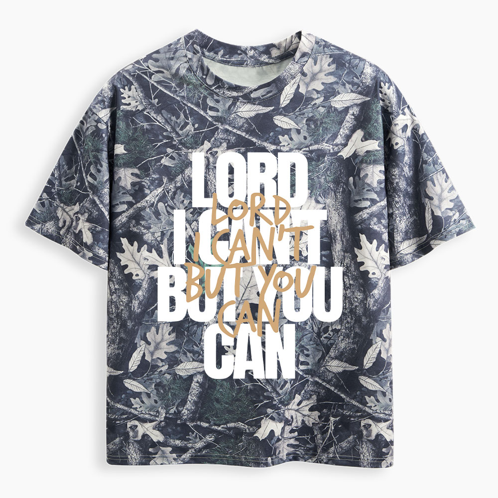 Lord I Can't But You Can  Christian Camo T-Shirt
