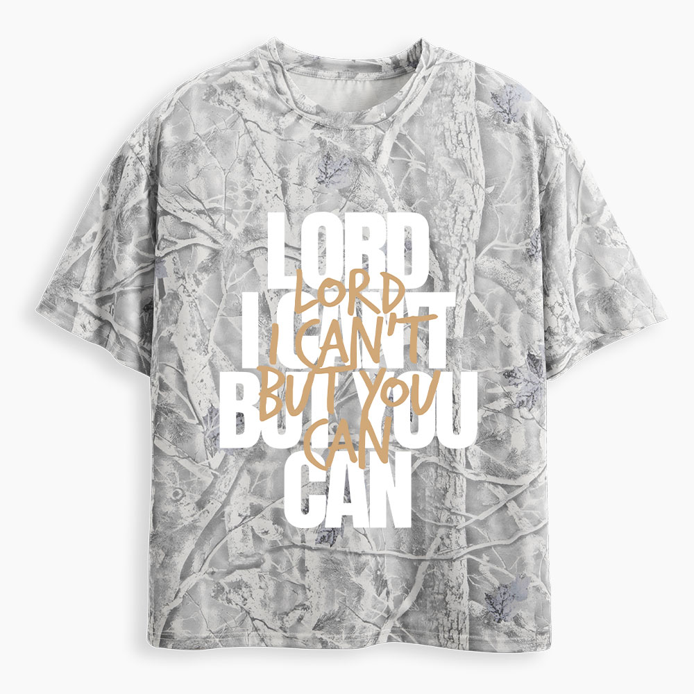 Lord I Can't But You Can  Christian Camo T-Shirt