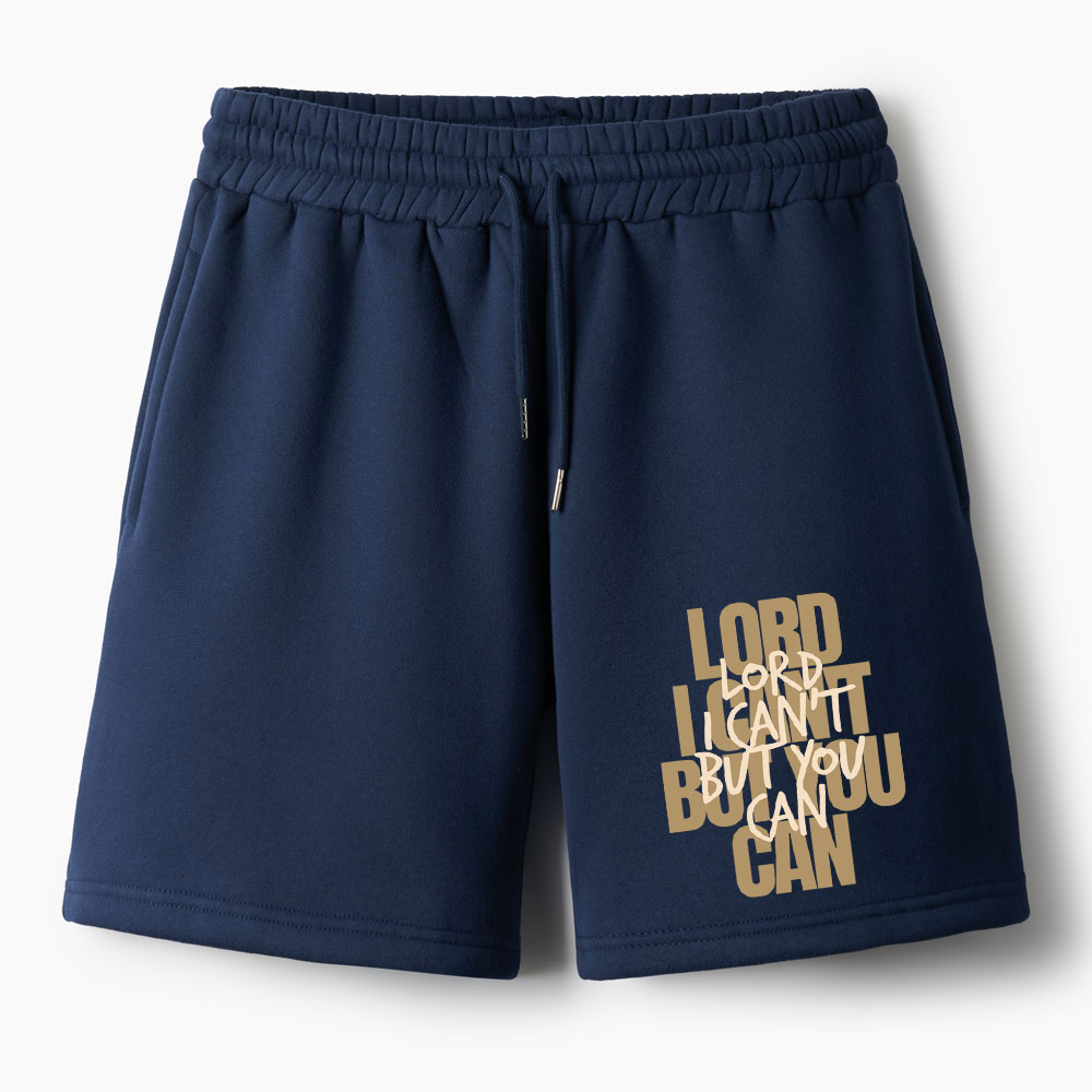 Lord I Can't But You Can Christian Fleece Shorts