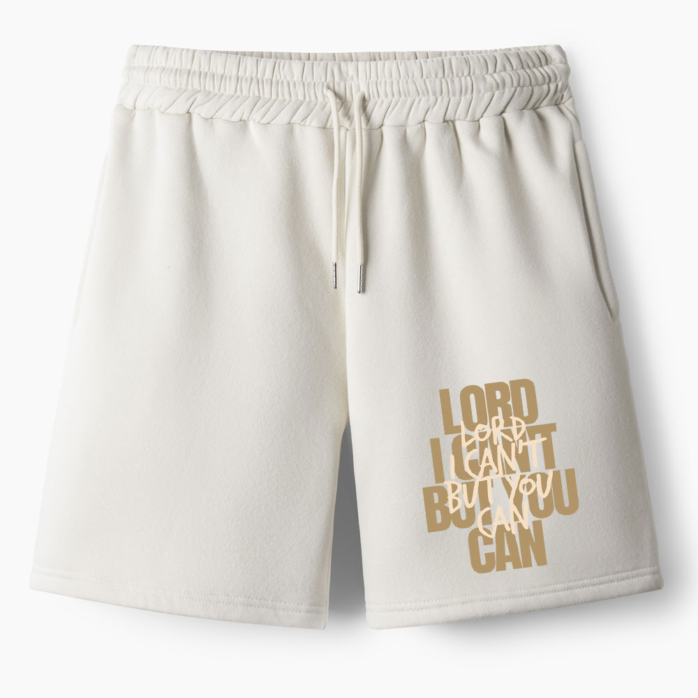 Lord I Can't But You Can Christian Fleece Shorts