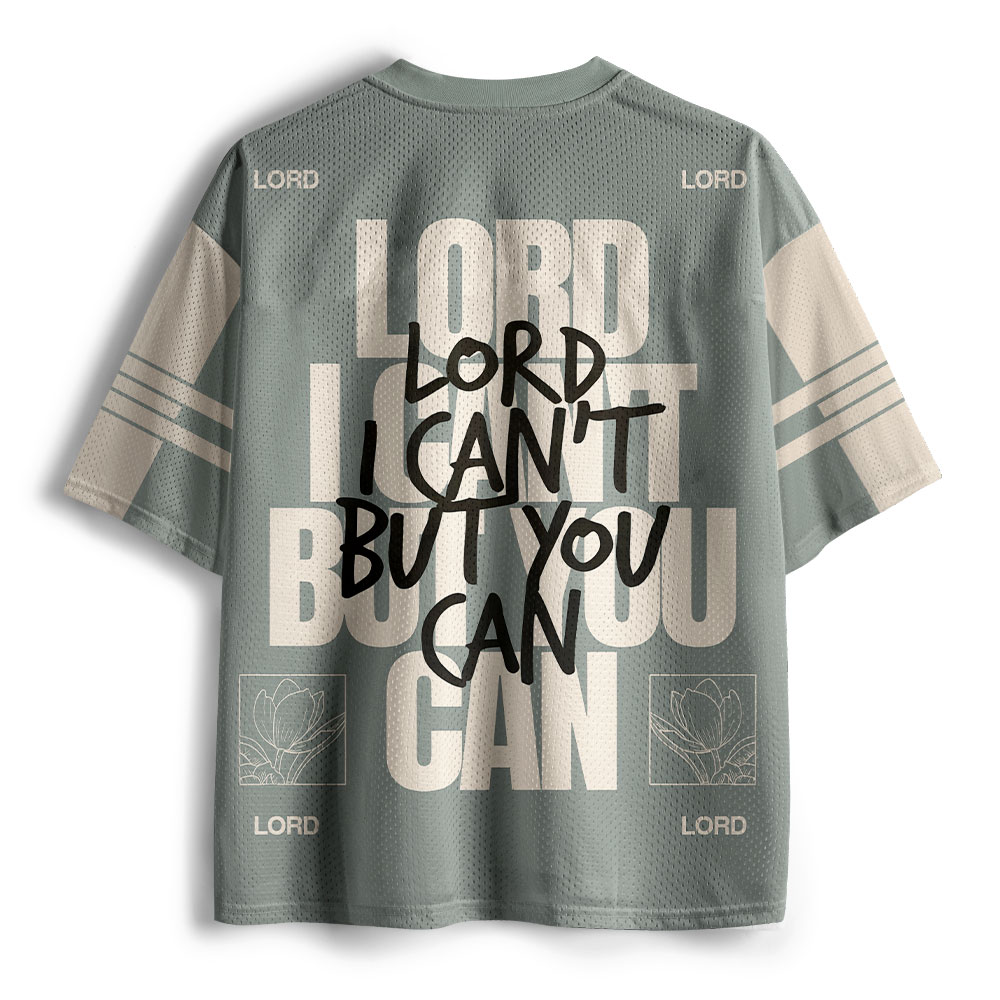 Lord I Can't But You Can Christian Mesh Jersey