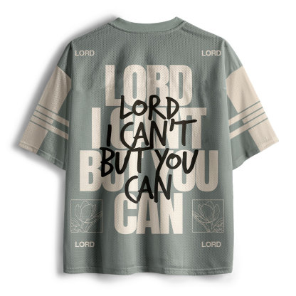 Lord I Can't But You Can Christian Mesh Jersey