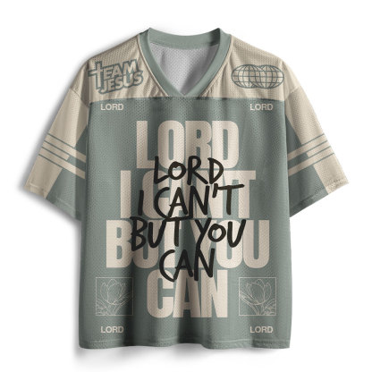 Lord I Can't But You Can Christian Mesh Jersey