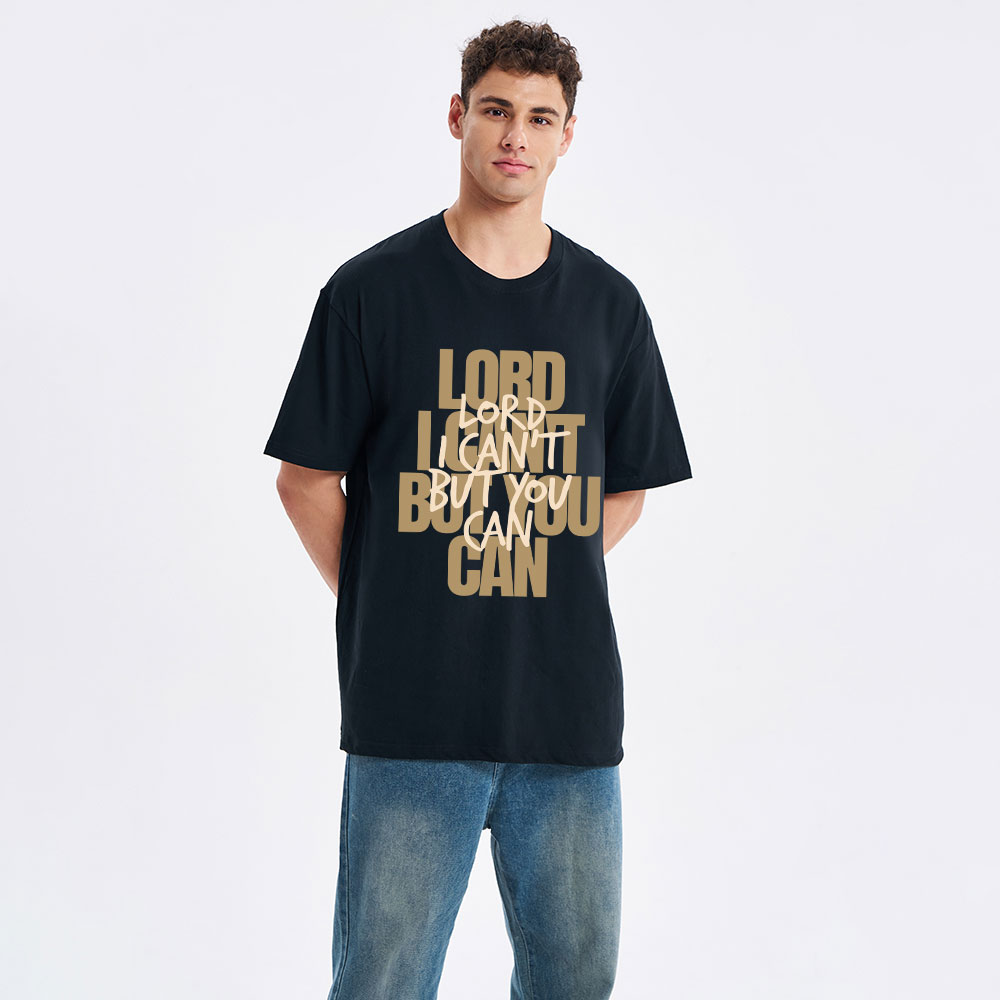 Lord I Can't But You Can Christian T-Shirt