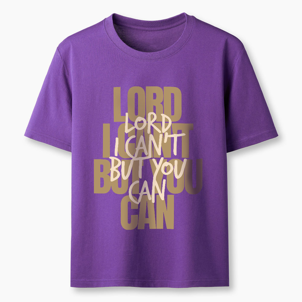 Lord I Can't But You Can Christian T-Shirt