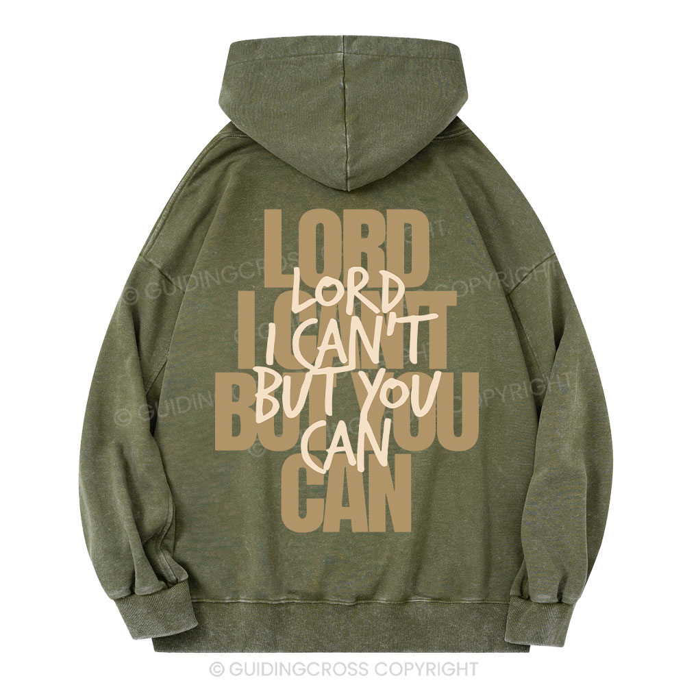 Lord I Can't But You Can Christian Washed Hoodie 