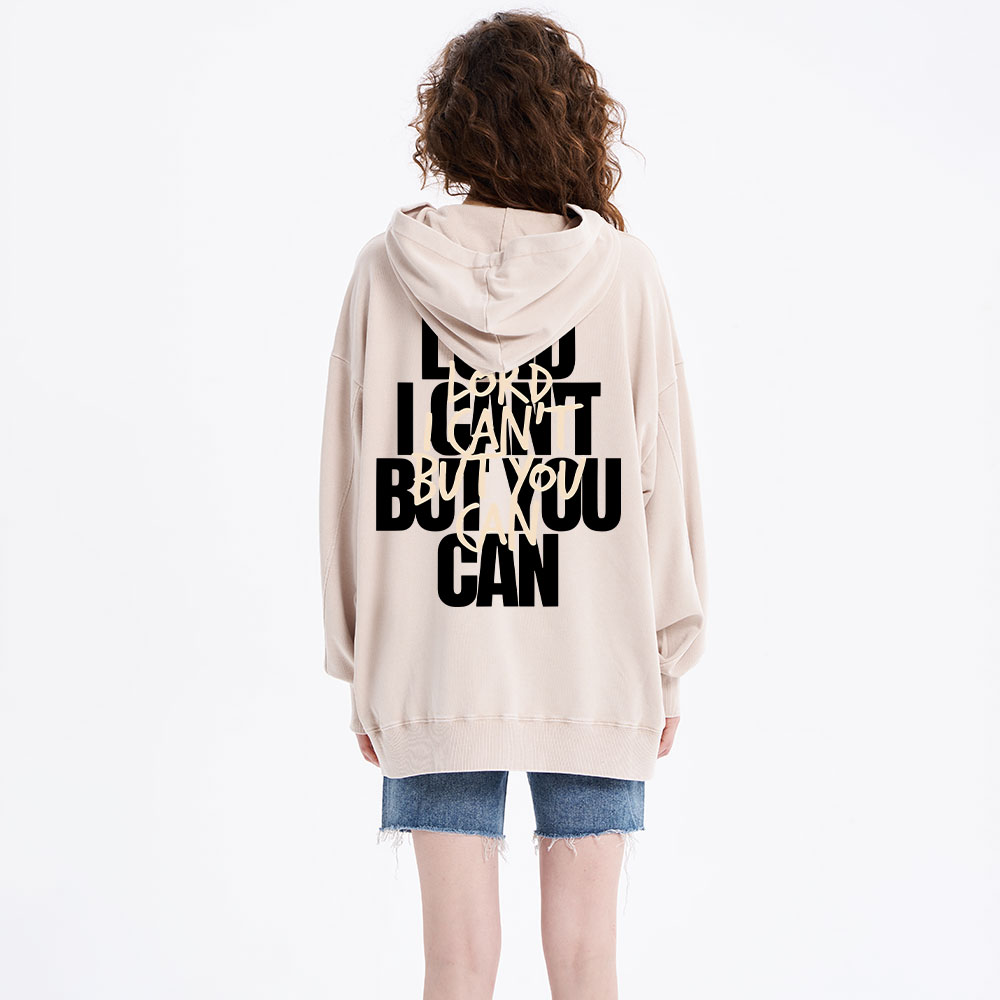 Lord I Can't But You Can Christian Washed Hoodie 