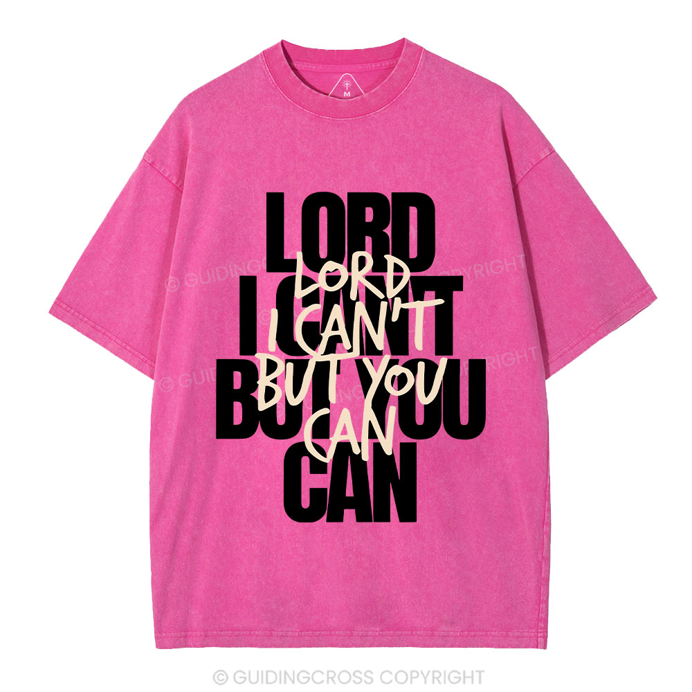 Lord I Can't But You Can Christian Washed T-Shirt