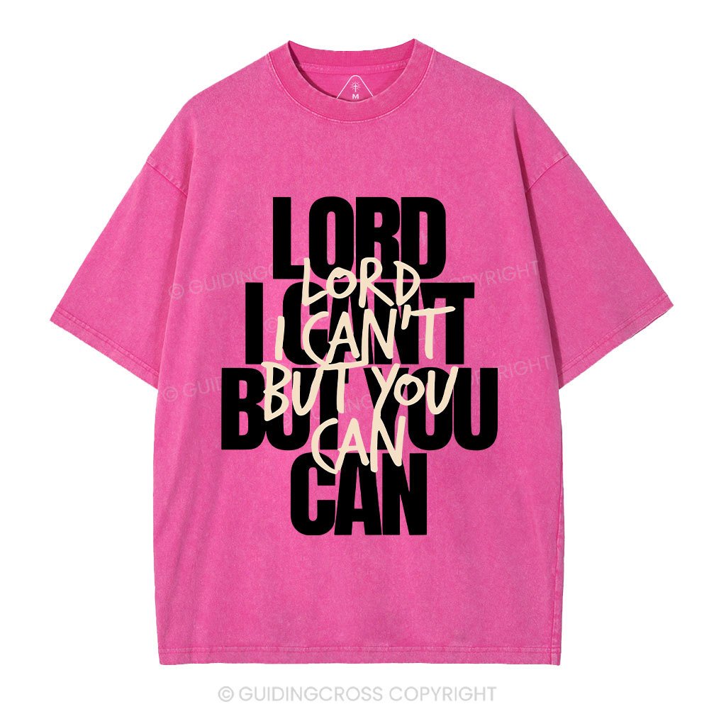 Lord I Can't But You Can Christian Washed T-Shirt