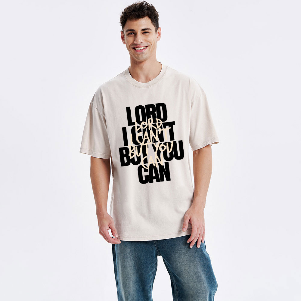 Lord I Can't But You Can Christian Washed T-Shirt