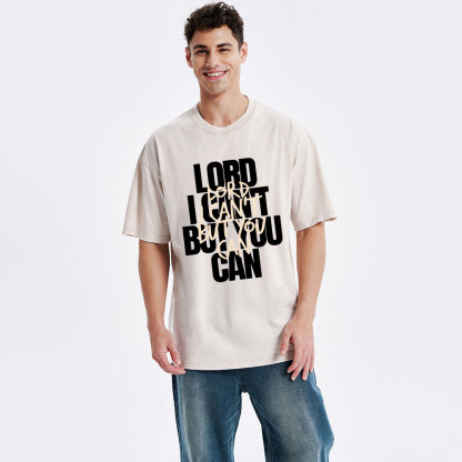 Lord I Can't But You Can Christian Washed T-Shirt
