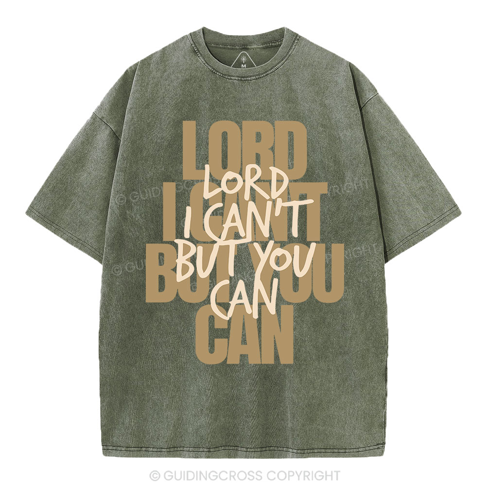 Lord I Can't But You Can Christian Washed T-Shirt