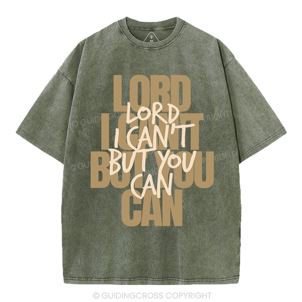 Lord I Can't But You Can Christian Washed T-Shirt